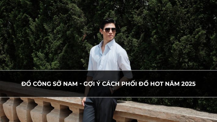 Đồ Công Sở Nam - Gợi Ý Cách Phối Đồ Hot Năm 2025